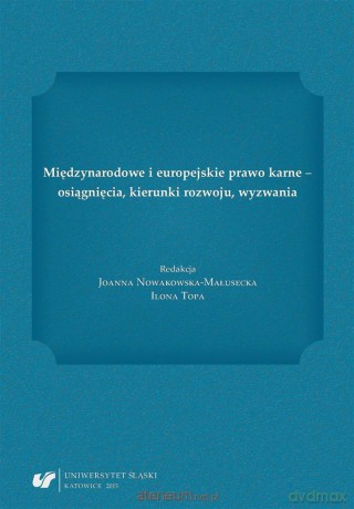 Międzynarodowe i europejskie prawo karne - Joanna Nowakowska-Małusecka, Ilona Topa [KSIĄŻKA]