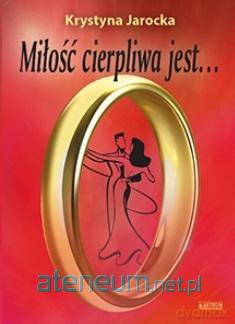 Miłość cierpliwa jest - Krystyna Jarocka [KSIĄŻKA]