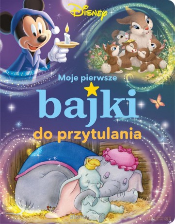 Moje pierwsze bajki do przytulania. Disney [KSIĄŻKA]