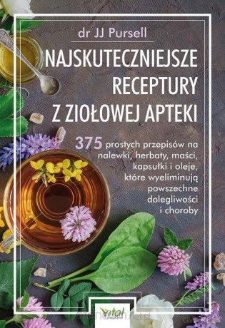 Najskuteczniejsze receptury z ziołowej apteki - Pursell JJ [KSIĄŻKA]