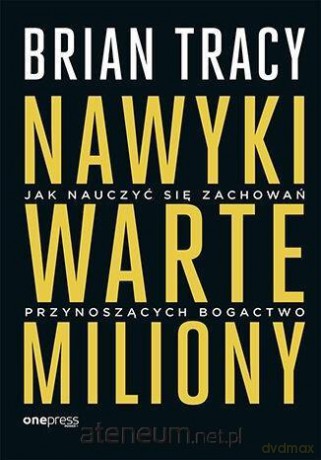 Nawyki warte miliony - Brian Tracy [KSIĄŻKA]