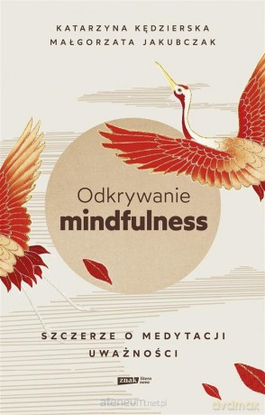 Odkrywanie mindfulness (z autografem) - Katarzyna Kędzierska, Małgorzata Jakubczak [KSIĄŻKA]