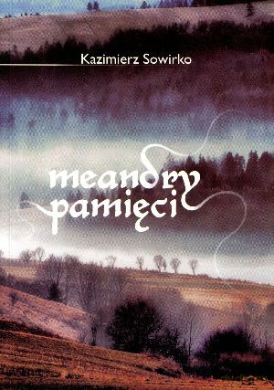 Meandry pamięci - Kazimierz Sowirko [KSIĄŻKA]