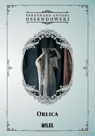 Orlica - Ferdynand Antoni Ossendowski [KSIĄŻKA]