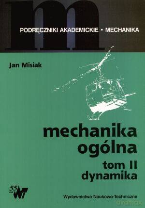 Mechanika ogólna t.2 Dynamika - Jan Misiak [KSIĄŻKA]