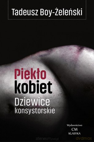Piekło kobiet. Dziewice konsystorskie - Tadeusz Boy-Żeleński [KSIĄŻKA]