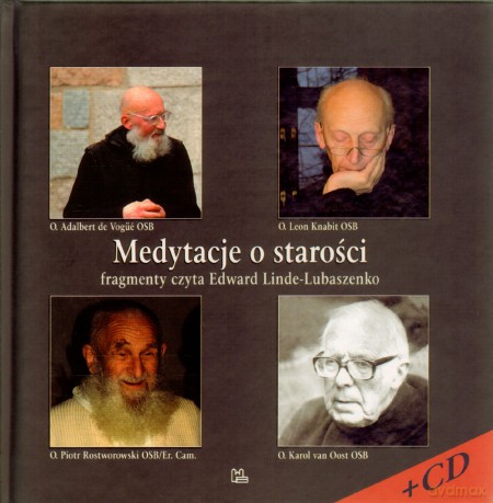 Medytacje o starości + CD Audio - Leon Knabit OSB, Piotr Rostworowski OSB, Adalbert de Vogue OSB, Karol van Oost OSB [KSIĄŻKA]