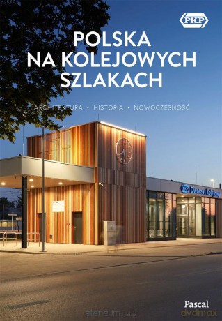 Polska na kolejowych szlakach - Magdalena Stefańczyk, Krzysztof Bzowski [KSIĄŻKA]