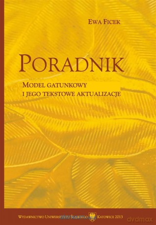 Poradnik. Model gatunkowy i jego tekstowe... - Ewa Ficek [KSIĄŻKA]