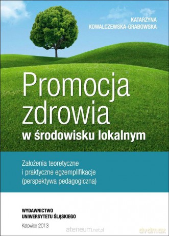 Promocja zdrowia w środowisku lokalnym - Katarzyna Kowalczewska-Grabowska [KSIĄŻKA]