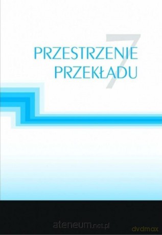 Przestrzenie przekładu 7 [KSIĄŻKA]