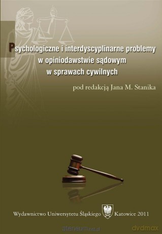Psychologiczne i interdyscyplinarne problemy w opiniodawstwie sądowym w sprawach cywilnych - Jan M. Stanik [KSIĄŻKA]