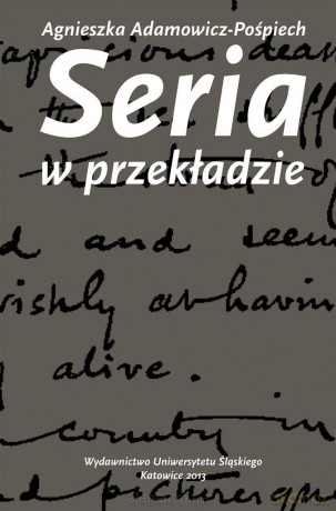 Seria w przekładzie. Polskie warianty prozy... - Agnieszka Adamowicz-Pośpiech [KSIĄŻKA]