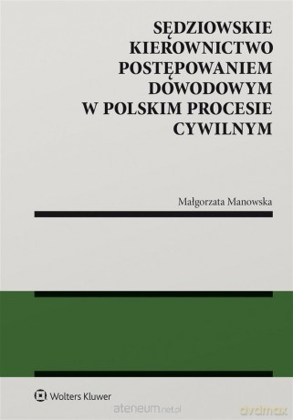 Sędziowskie kierownictwo postępowaniem dowodowym.. - Małgorzata Manowska [KSIĄŻKA]
