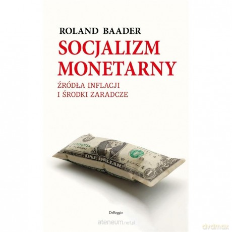 Socjalizm monetarny - Roland Baader [KSIĄŻKA]