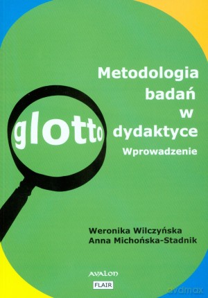 Metodologia badań w glottodydaktyce. Wprowadzenie - Weronika Wilczyńska, Anna Michońska-Stadnik [KSIĄŻKA]