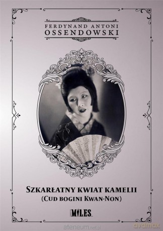 Szkarłatny kwiat kamelii - Ossendowski Antoni Ferdynand [KSIĄŻKA]