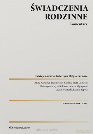 Świadczenia rodzinne. Komentarz - Katarzyna Małysa-Sulińska (redaktor naukowy) [KSIĄŻKA]