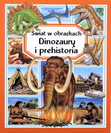 Świat w obrazkach. Dinozaury i prehistoria [KSIĄŻKA]