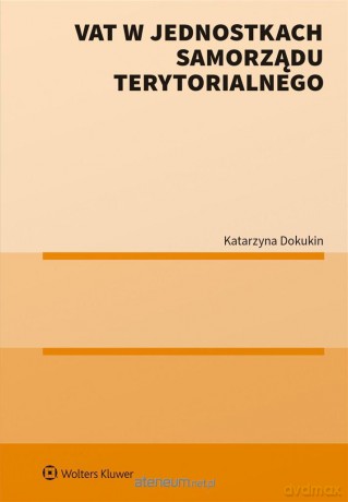 VAT w jednostkach samorządu terytorialnego - Katarzyna Dokukin [KSIĄŻKA]