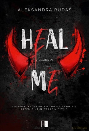 Villains (Tom 1) Heal Me - Aleksandra Rudaś [KSIĄŻKA]