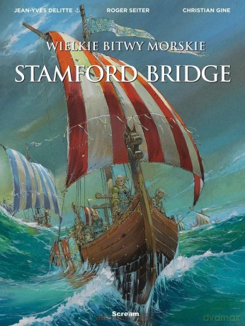 Wielkie bitwy morskie. Stamford Bridge - Jean-Yves Delittie, Roger Seiter [KOMIKS]