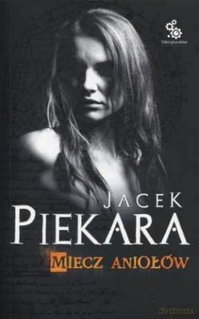 Miecz Aniołów - Jacek Piekara [KSIĄŻKA]