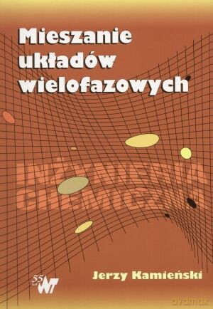 Mieszanie układów wielofazowych - Jerzy Kamieński [KSIĄŻKA]