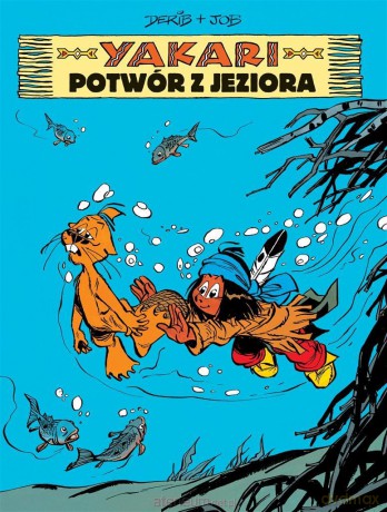 Yakari (Tom 17) Potwór z jeziora - Maria Mosiewicz, Job, Derib [KOMIKS]