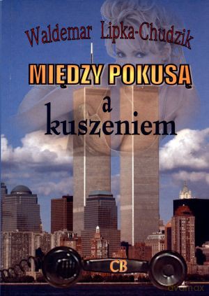 Między pokusą i kuszeniem - Waldemar Lipka-Chudzik [KSIĄŻKA]