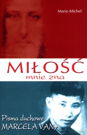 Miłość mnie zna. Pisma duchowe Marcela Vana - Marie-Michel [KSIĄŻKA]