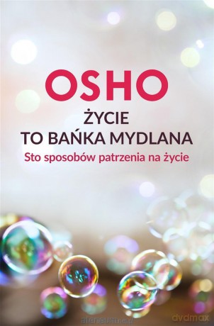 Życie to bańka mydlana - Bogusława Jurkevich, Osho [KSIĄŻKA]