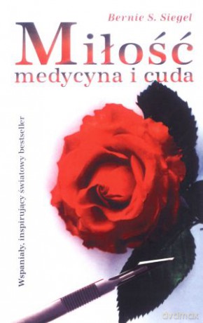 Miłość, medycyna i cuda - Bernie S. Siegel [KSIĄŻKA]