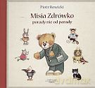 Misia Zdrówko porady nie od parady - Piotr Rowicki [KSIĄŻKA]