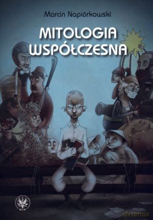 Mitologia współczesna - Marcin Napiórkowski [KSIĄŻKA]