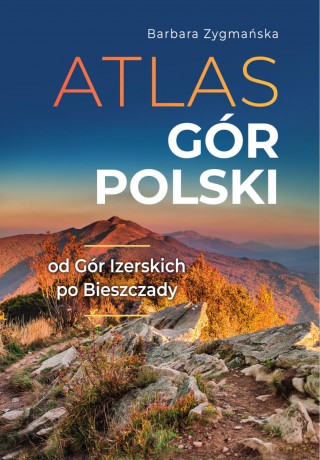 Atlas gór polskich - Barbara Zygmańska [KSIĄŻKA]