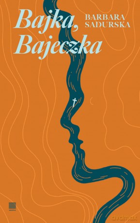 Bajka, Bajeczka - Barbara Sadurska [KSIĄŻKA]