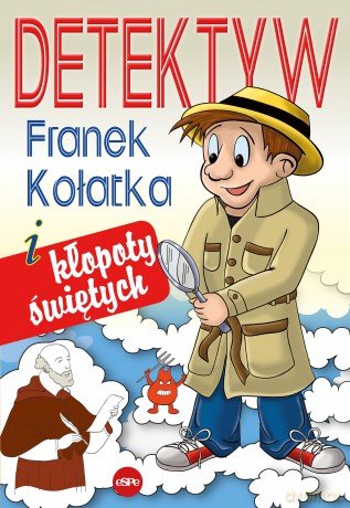 Detektyw Franek Kołatka i kłopoty świętych - Michał Wilk [KSIĄŻKA]