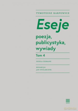 Eseje (Tom 4) - Tymoteusz Karpowicz [KSIĄŻKA]