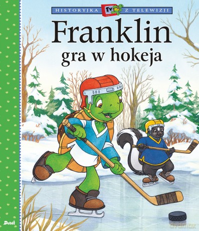 Franklin gra w hokeja. Historyjka z telewizji - Paulette Bourgeois [KSIĄŻKA]