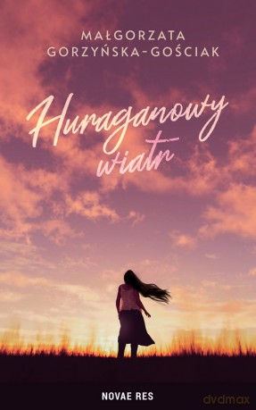 Huraganowy wiatr - Małgorzata Gorzyńska-Gościak [KSIĄŻKA]