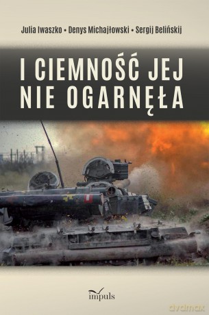 I ciemność jej nie ogarnęła - Sergij Belińskij, Julia Iwaszko [KSIĄŻKA]
