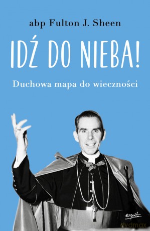 Idź do nieba - Fulton Sheen [KSIĄŻKA]