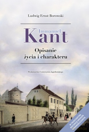 Immanuel Kant. Opisanie życia i charakteru - Ludwig Ernst Borowski [KSIĄŻKA]