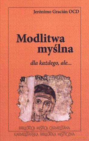Modlitwa myślna dla każdego, ale... - Jeronimo Gracian OCD [KSIĄŻKA]