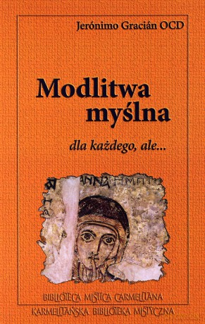 Modlitwa myślna dla każdego, ale... - Jeronimo Gracian OCD [KSIĄŻKA]