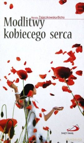 Modlitwy kobiecego serca - Mariola Zajączkowska-Bicho [KSIĄŻKA]