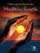 Modlitwy światła - Małgorzata Sochaczewska [KSIĄŻKA]
