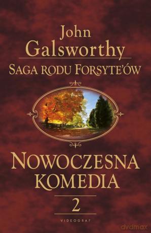 Milczące zaloty. Srebrna łyżka. Nowoczesna komedia. Saga rodu Forsyte'ów (Tom 2) - John Galsworthy [KSIĄŻKA]