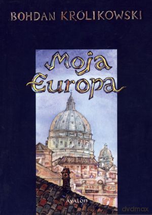 Moja Europa - Bohdan Królikowski [KSIĄŻKA]